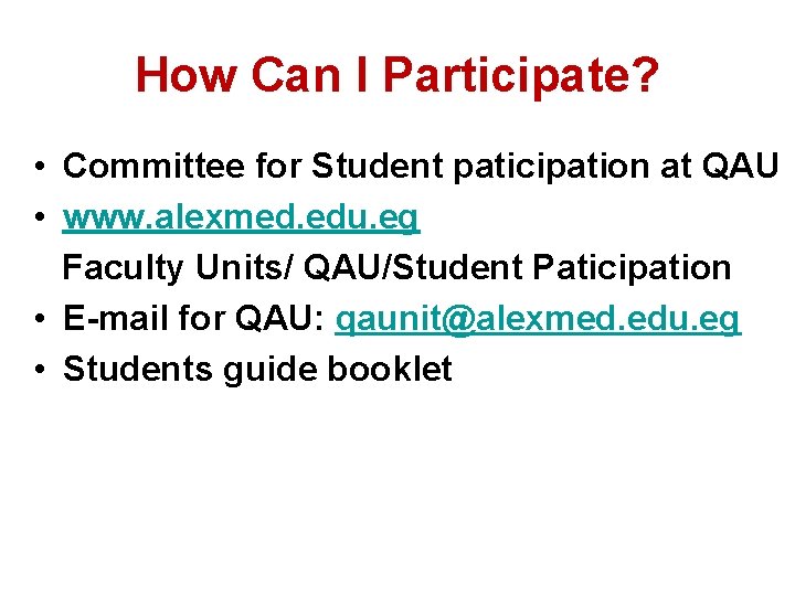 How Can I Participate? • Committee for Student paticipation at QAU • www. alexmed.