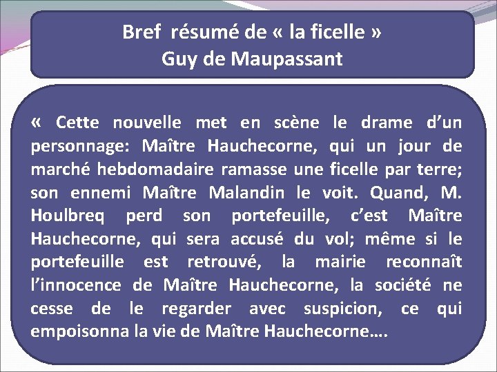 Bref résumé de « la ficelle » Guy de Maupassant « Cette nouvelle met