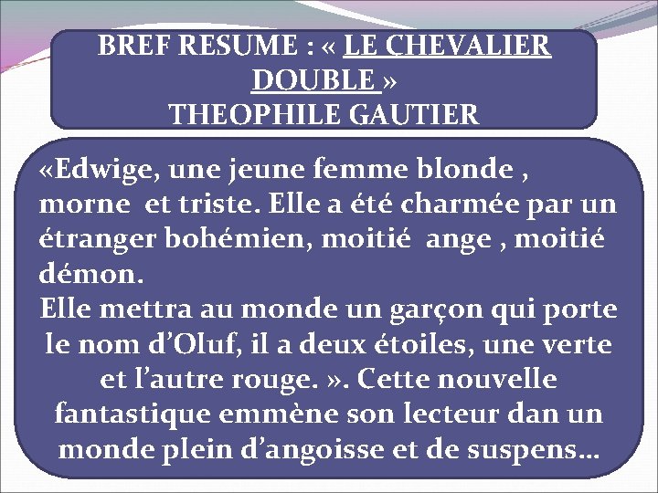 BREF RESUME : « LE CHEVALIER DOUBLE » THEOPHILE GAUTIER «Edwige, une jeune femme