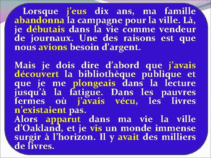 Lorsque j’eus dix ans, ma famille abandonna la campagne pour la ville. Là, je