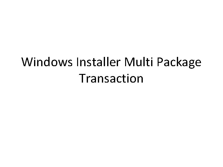 Windows Installer Multi Package Transaction 