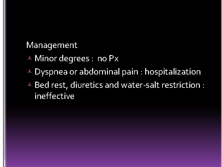 Management Minor degrees : no Px Dyspnea or abdominal pain : hospitalization Bed rest,