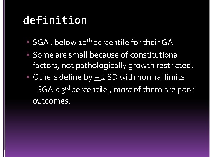 definition SGA : below 10 th percentile for their GA Some are small because