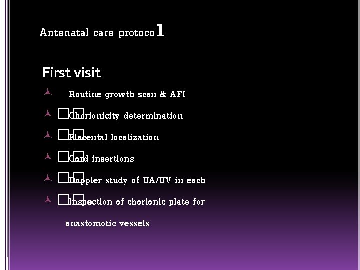 Antenatal care protocol First visit Routine growth scan & AFI �� Chorionicity determination ��