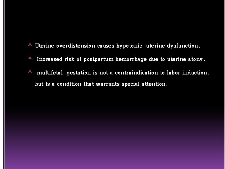  Uterine overdistension causes hypotonic uterine dysfunction. Increased risk of postpartum hemorrhage due to