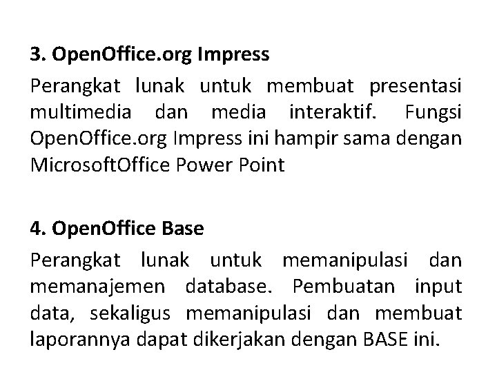 3. Open. Office. org Impress Perangkat lunak untuk membuat presentasi multimedia dan media interaktif.