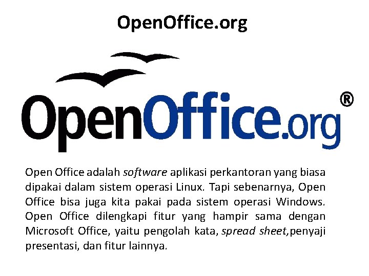Open. Office. org Open Office adalah software aplikasi perkantoran yang biasa dipakai dalam sistem