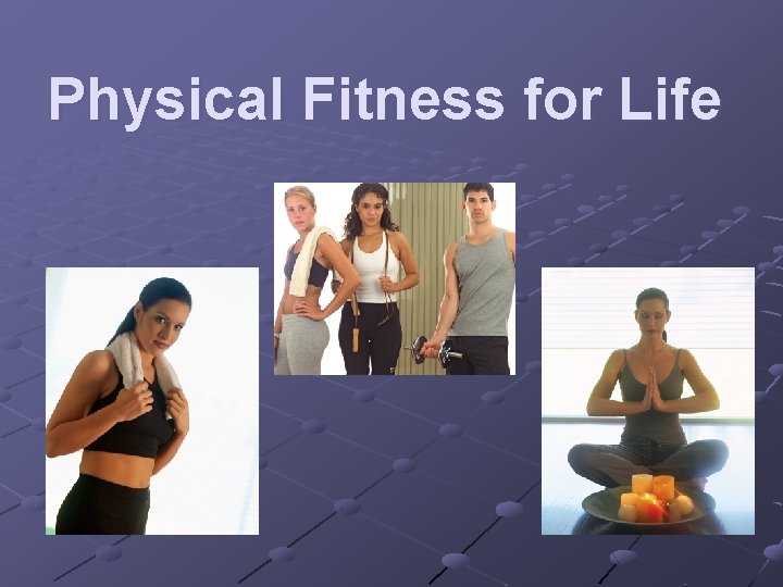 Physical Fitness for Life 