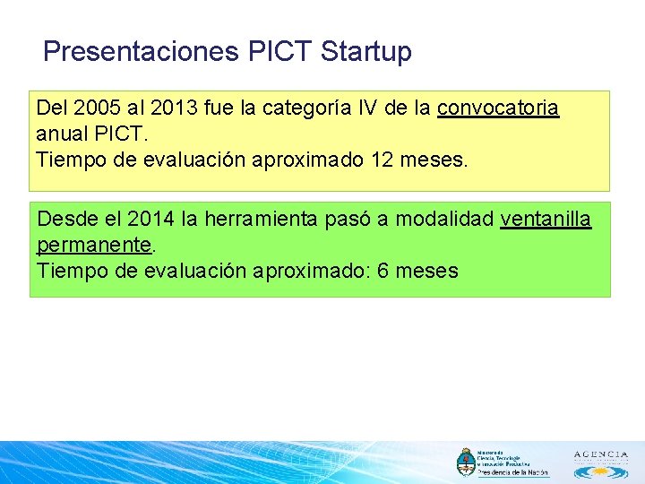 Presentaciones PICT Startup Del 2005 al 2013 fue la categoría IV de la convocatoria