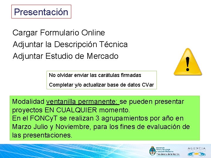 Presentación Cargar Formulario Online Adjuntar la Descripción Técnica Adjuntar Estudio de Mercado No olvidar