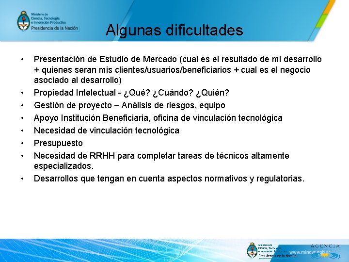 Algunas dificultades • • Presentación de Estudio de Mercado (cual es el resultado de