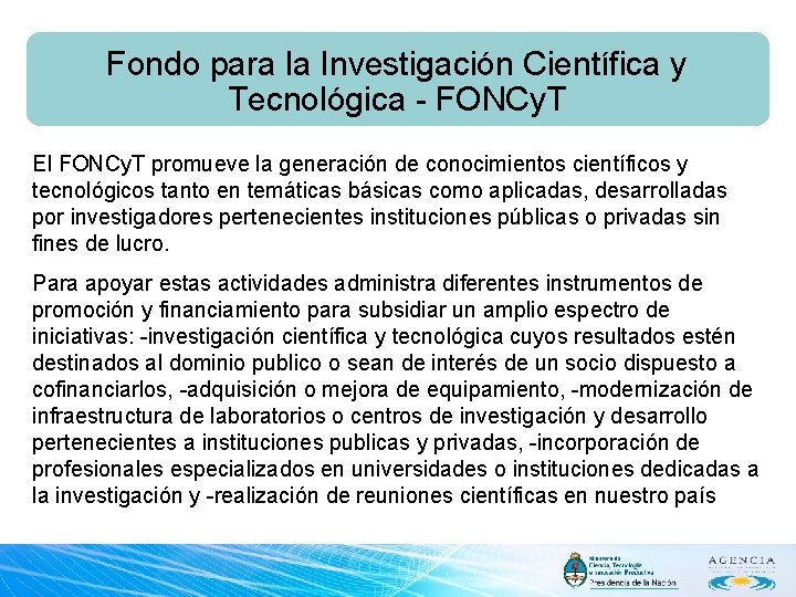 Fondo para la Investigación Científica y Tecnológica - FONCy. T El FONCy. T promueve