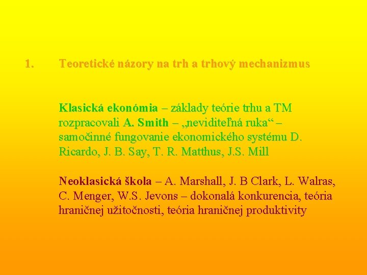 1. Teoretické názory na trhový mechanizmus Klasická ekonómia – základy teórie trhu a TM