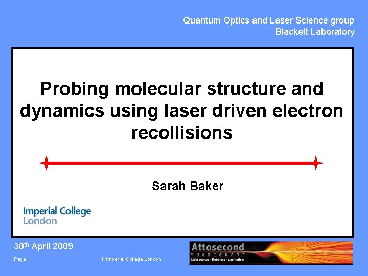 Quantum Optics and Laser Science group Blackett Laboratory Probing molecular structure and dynamics using
