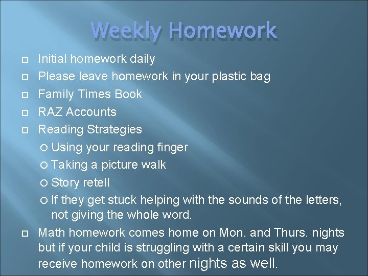 Weekly Homework Initial homework daily Please leave homework in your plastic bag Family Times
