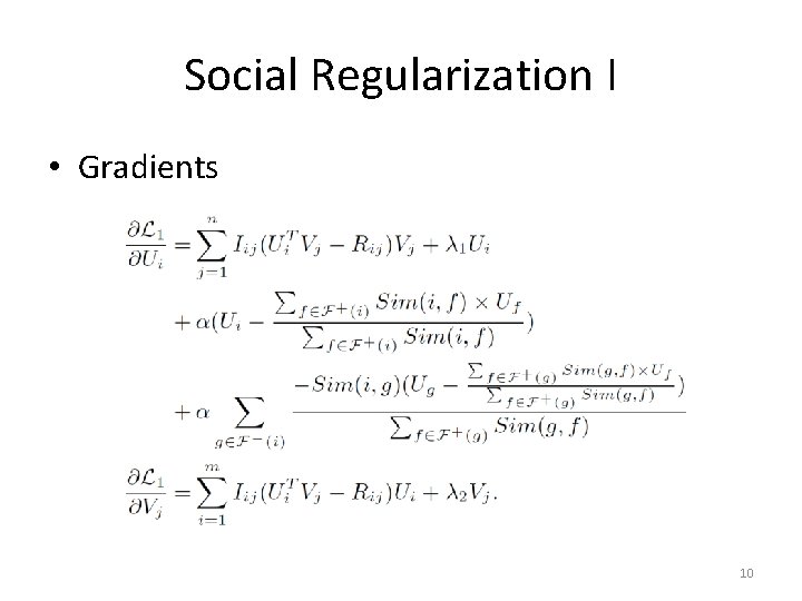 Social Regularization I • Gradients 10 