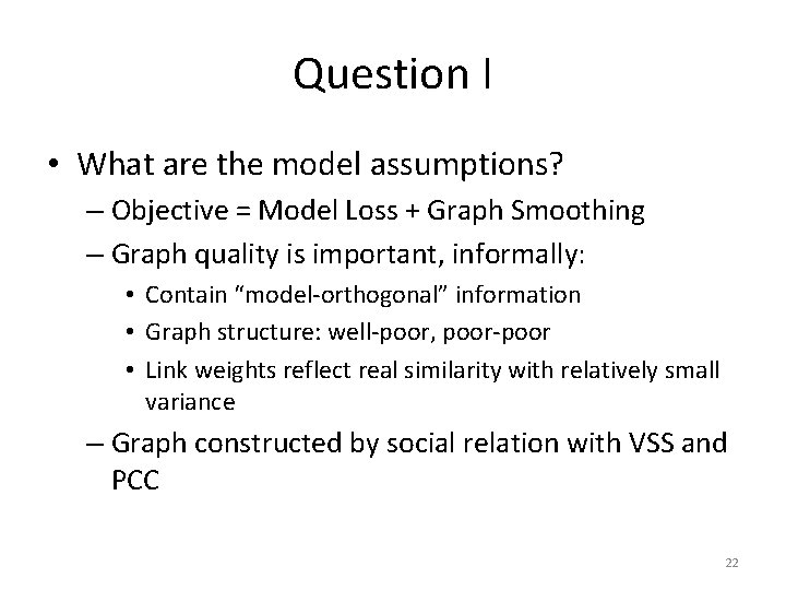Question I • What are the model assumptions? – Objective = Model Loss +