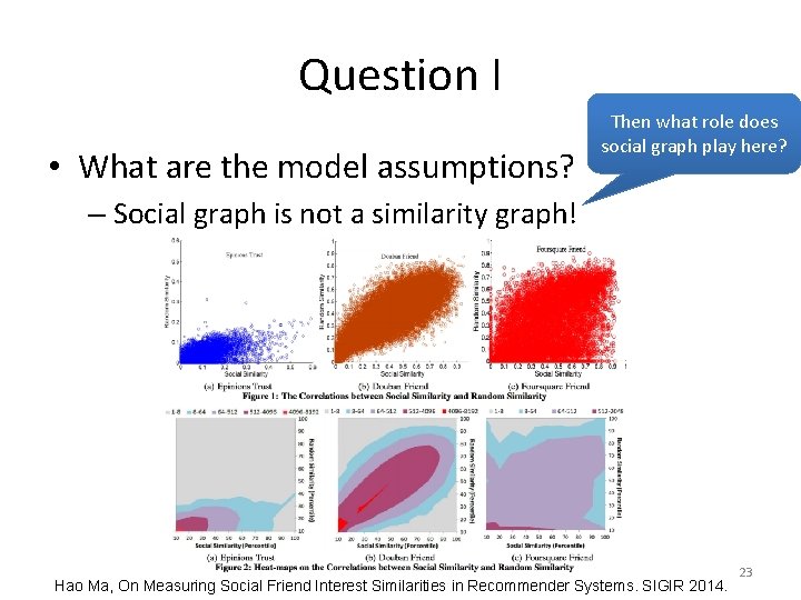 Question I • What are the model assumptions? Then what role does social graph