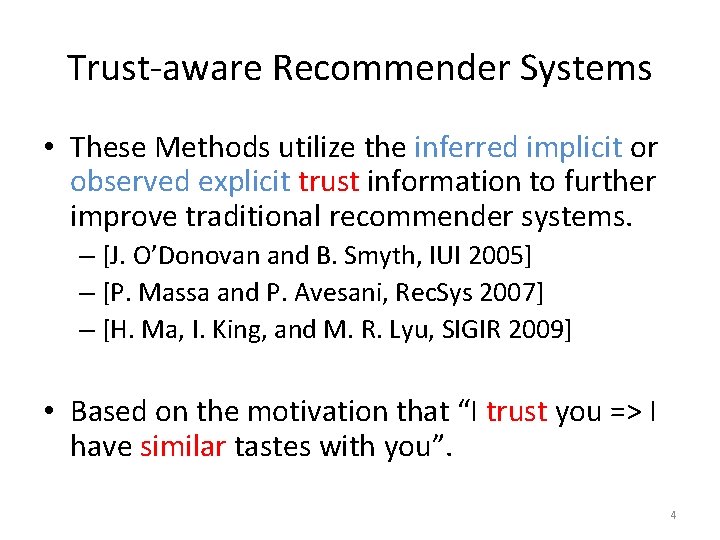 Trust-aware Recommender Systems • These Methods utilize the inferred implicit or observed explicit trust
