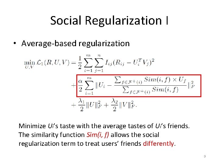 Social Regularization I • Average-based regularization Minimize Ui’s taste with the average tastes of