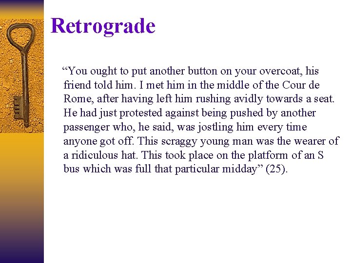 Retrograde “You ought to put another button on your overcoat, his friend told him.
