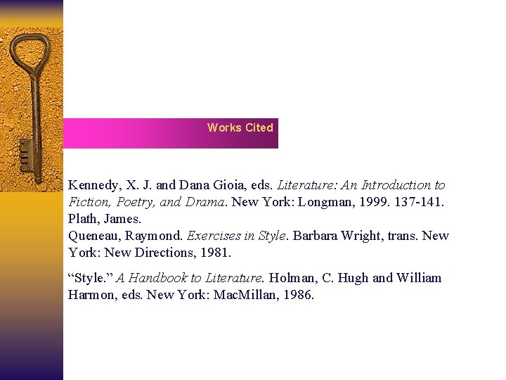 Works Cited Kennedy, X. J. and Dana Gioia, eds. Literature: An Introduction to Fiction,