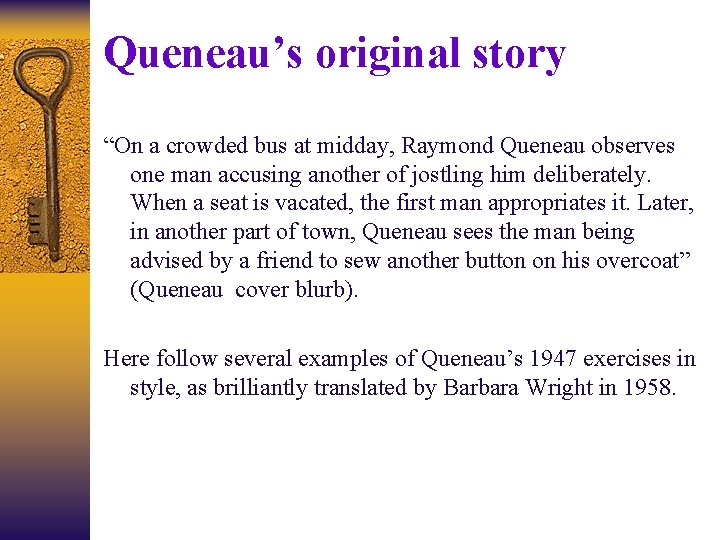 Queneau’s original story “On a crowded bus at midday, Raymond Queneau observes one man