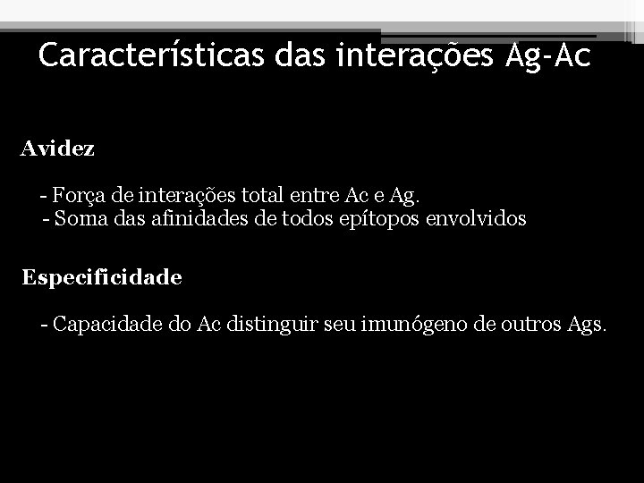 Características das interações Ag-Ac Avidez - Força de interações total entre Ac e Ag.