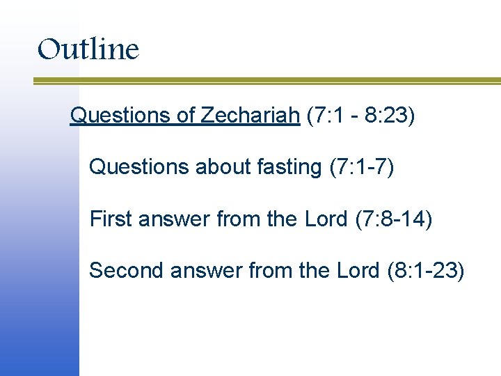 Outline Questions of Zechariah (7: 1 - 8: 23) Questions about fasting (7: 1 Outline Questions of Zechariah (7: 1 - 8: 23) Questions about fasting (7: 1