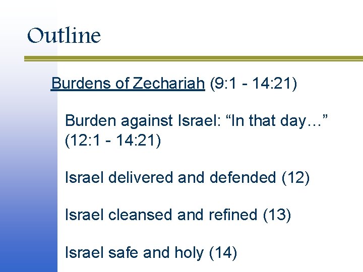 Outline Burdens of Zechariah (9: 1 - 14: 21) Burden against Israel: “In that Outline Burdens of Zechariah (9: 1 - 14: 21) Burden against Israel: “In that