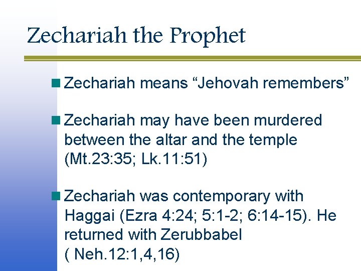 Zechariah the Prophet n Zechariah means “Jehovah remembers” n Zechariah may have been murdered Zechariah the Prophet n Zechariah means “Jehovah remembers” n Zechariah may have been murdered