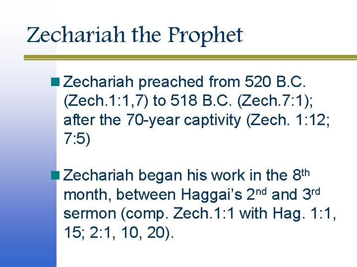 Zechariah the Prophet n Zechariah preached from 520 B. C. (Zech. 1: 1, 7) Zechariah the Prophet n Zechariah preached from 520 B. C. (Zech. 1: 1, 7)