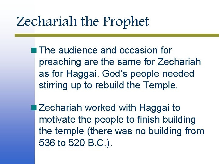 Zechariah the Prophet n The audience and occasion for preaching are the same for Zechariah the Prophet n The audience and occasion for preaching are the same for