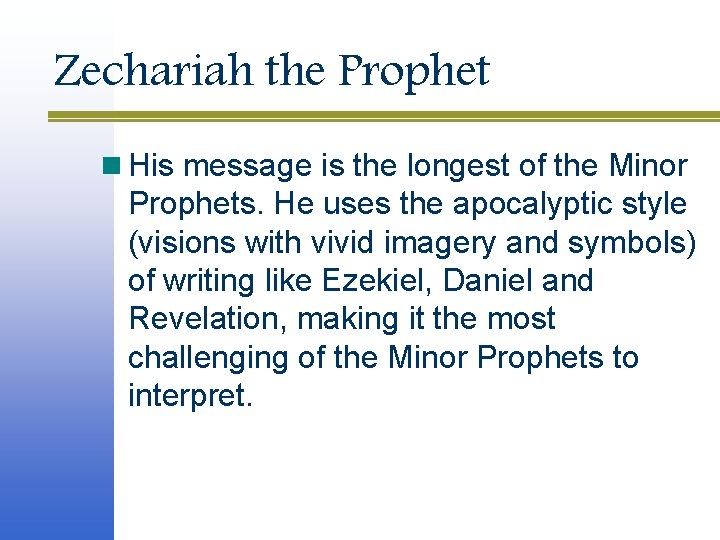 Zechariah the Prophet n His message is the longest of the Minor Prophets. He Zechariah the Prophet n His message is the longest of the Minor Prophets. He