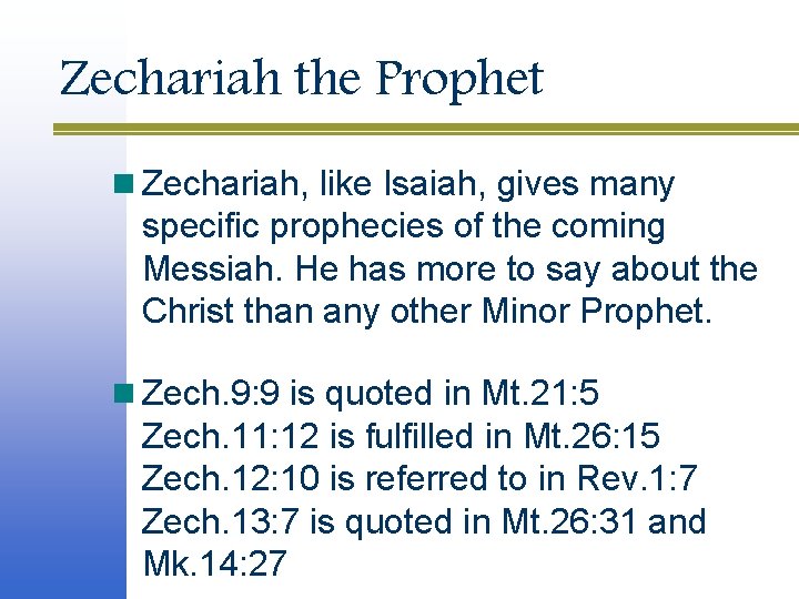 Zechariah the Prophet n Zechariah, like Isaiah, gives many specific prophecies of the coming Zechariah the Prophet n Zechariah, like Isaiah, gives many specific prophecies of the coming