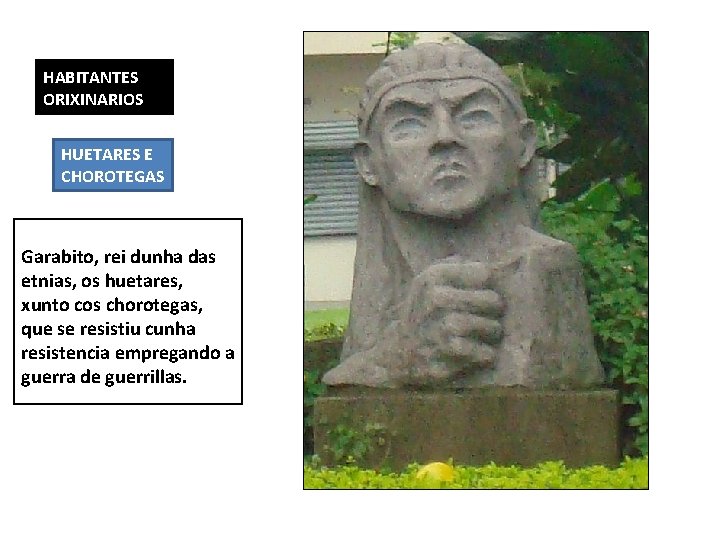 HABITANTES ORIXINARIOS HUETARES E CHOROTEGAS Garabito, rei dunha das etnias, os huetares, xunto cos HABITANTES ORIXINARIOS HUETARES E CHOROTEGAS Garabito, rei dunha das etnias, os huetares, xunto cos