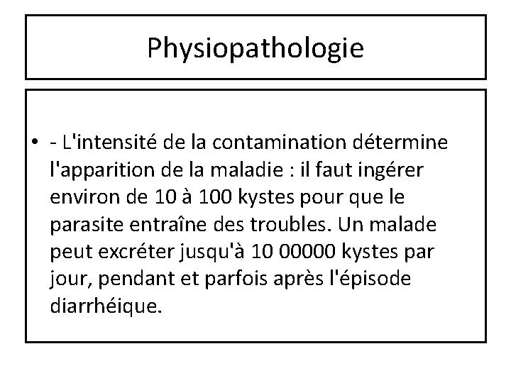 Physiopathologie • - L'intensité de la contamination détermine l'apparition de la maladie : il
