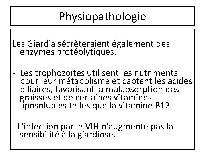 Physiopathologie Les Giardia sécrèteraient également des enzymes protéolytiques. - Les trophozoïtes utilisent les nutriments