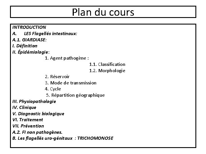 Plan du cours INTRODUCTION A. LES Flagellés intestinaux: A. 1. GIARDIASE: I. Définition II.