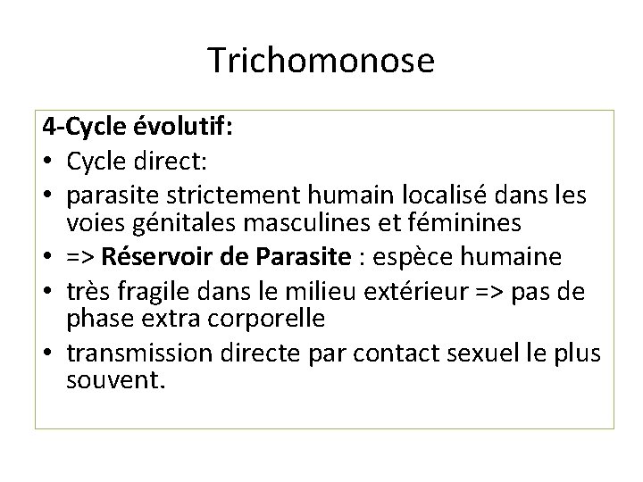 Trichomonose 4 -Cycle évolutif: • Cycle direct: • parasite strictement humain localisé dans les