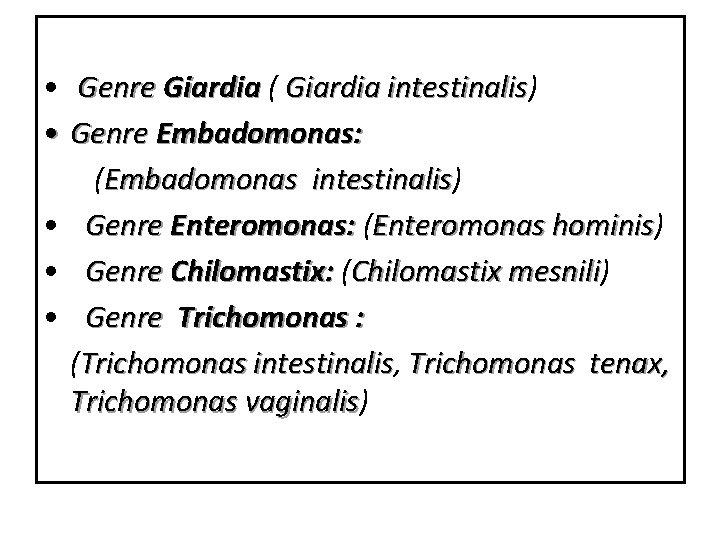  • Genre Giardia ( Giardia intestinalis) intestinalis • Genre Embadomonas: (Embadomonas intestinalis) intestinalis