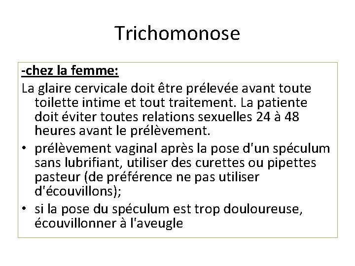 Trichomonose -chez la femme: La glaire cervicale doit être prélevée avant toute toilette intime