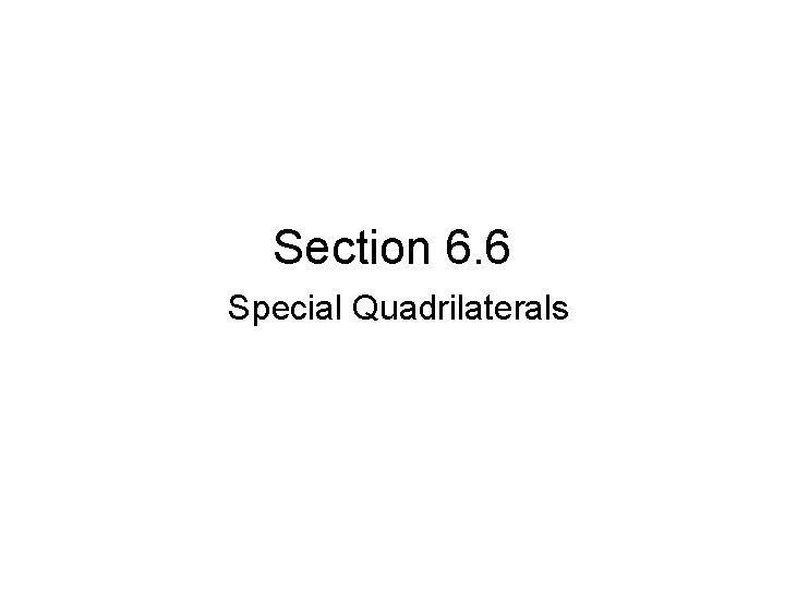 Section 6. 6 Special Quadrilaterals 