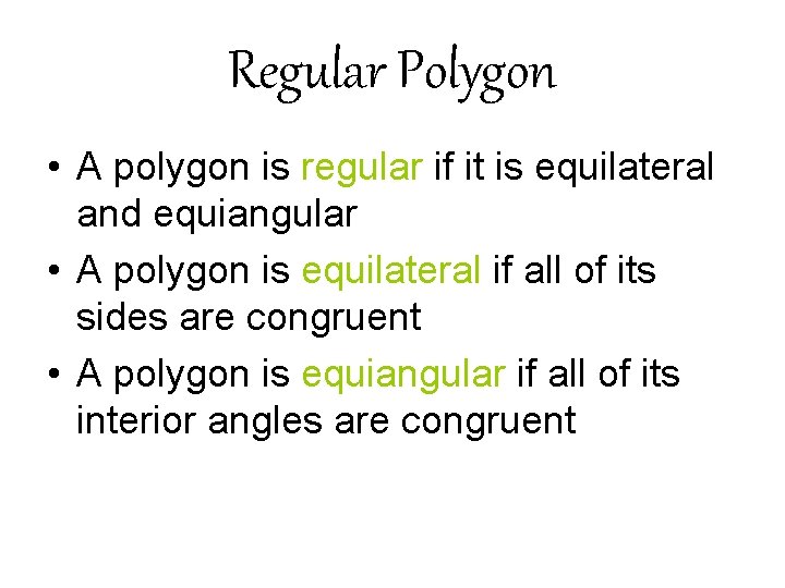 Regular Polygon • A polygon is regular if it is equilateral and equiangular •