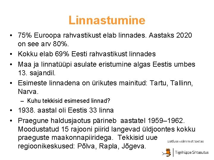 Linnastumine • 75% Euroopa rahvastikust elab linnades. Aastaks 2020 on see arv 80%. •