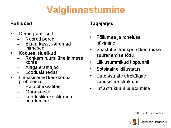 Valglinnastumine Põhjused • Demograafilised – Noored pered – Eluea kasv, vanemad inimesed • Kodueelistuslikud