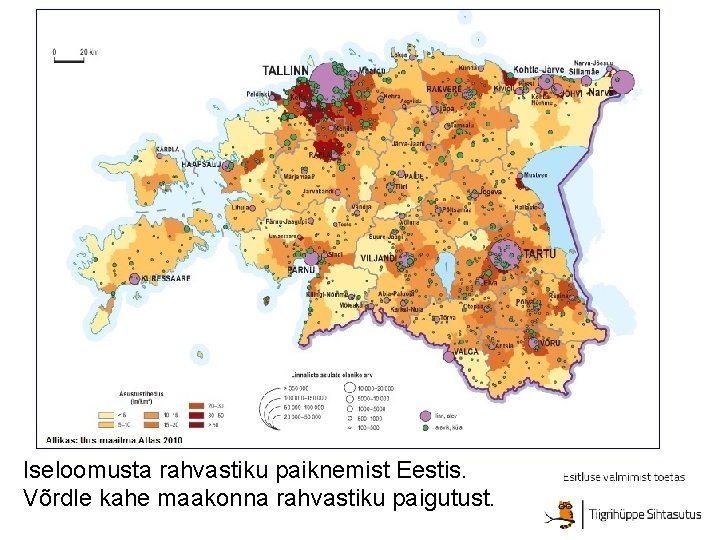 Eesti asustustihedus 1. jaan. 2009 Iseloomusta rahvastiku paiknemist Eestis. Võrdle kahe maakonna rahvastiku paigutust.