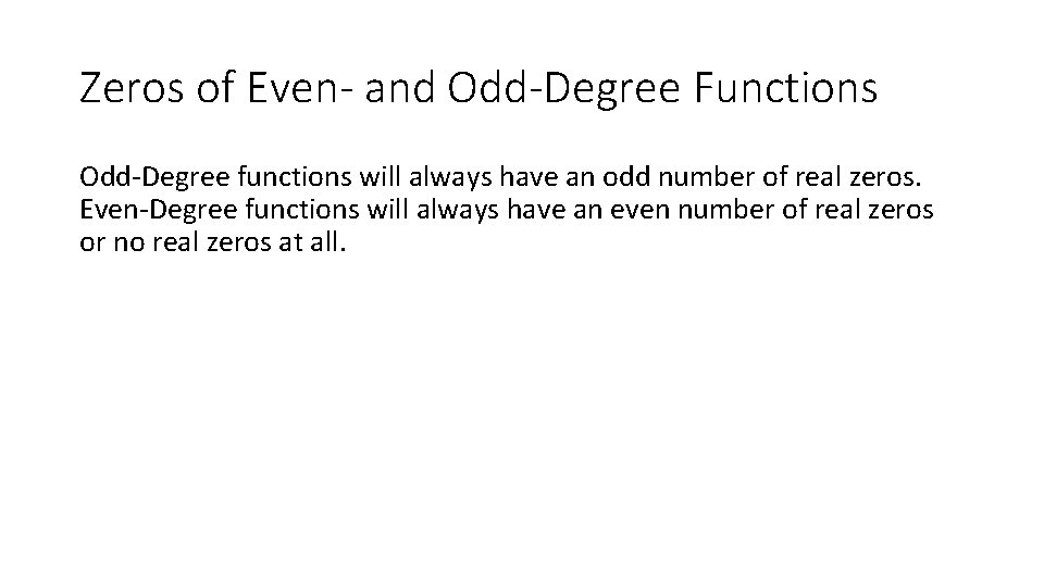 Zeros of Even- and Odd-Degree Functions Odd-Degree functions will always have an odd number
