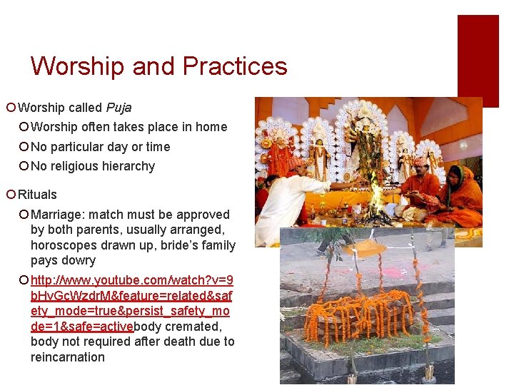 Worship and Practices ¡ Worship called Puja ¡ Worship often takes place in home