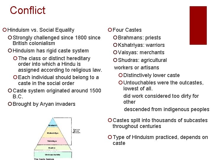Conflict ¡ Hinduism vs. Social Equality ¡ Four Castes ¡ Strongly challenged since 1800